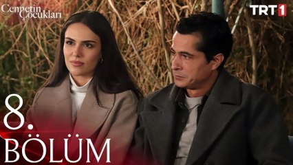 Cennetin Çocukları 8. Bölüm