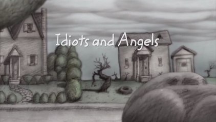 Idiots and Angels