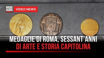 Medaglie di Roma, sessant’anni di arte e storia capitolina