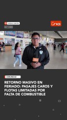 Retorno masivo de viajeros en feriado: pasajes caros y flotas limitadas por falta de combustible