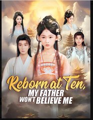 Reborn At Ten: My Father Won't Believe Me - Full