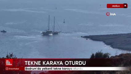 Muğla Bodrum’da yelkenli tekne karaya oturdu