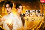 Healing My Mortal Wife First / I Descended to Heal My Wife / My Wife is a Mute, I am a God Chinese drama