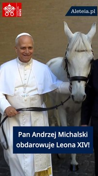 To on podarował konia papieżowi „Kiedy zobaczyłem papieża na koniu, od razu wiedziałem, co chcę zrobić”