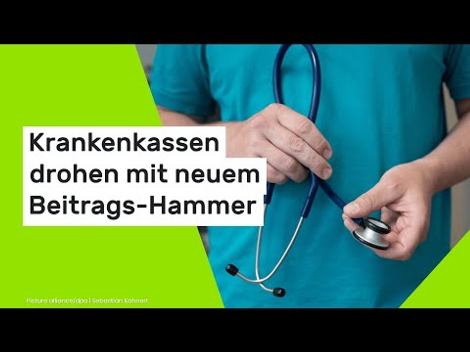 Krankenkassen: Trotz Sparpaket der Bundesregierung - nächster Beitrags-Hammer droht