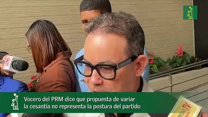 Vocero del PRM dice que propuesta de variar la cesantía no representa la postura del partido