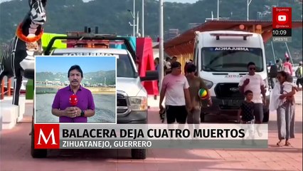 Riña entre civiles termina en balacera en Zihuatanejo; hay cuatro muertos