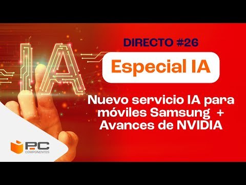 🌐ESPECIAL INTELIGENCIA ARTIFICIAL.⚡Nuevo servicio de IA para móviles Samsung y avances de NVIDIA!🤩