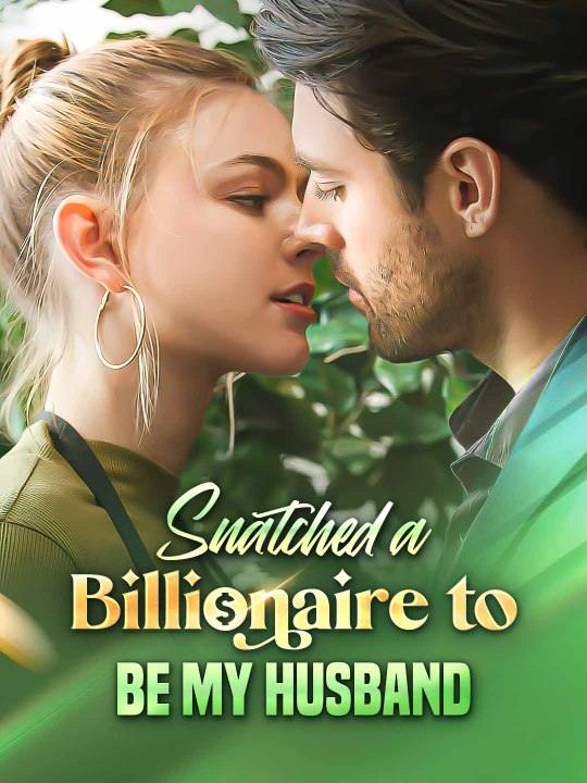 Snatched a Billionaire To Be My Husband ( PART 1 )
