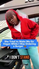 She Tried To Make Me Go Vegan While I Was Ordering A Burger 🍔