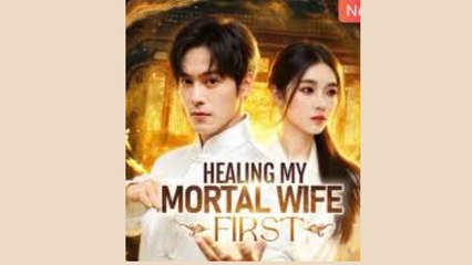 Healing My Mortal Wife First S - Full Movie