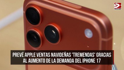 Prevé Apple ventas navideñas 'tremendas' gracias al aumento de la demanda del iPhone 17