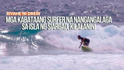 Mga kabataang surfer na nangangalaga sa isla ng Siargao, kilalanin! | Biyahe ni Drew