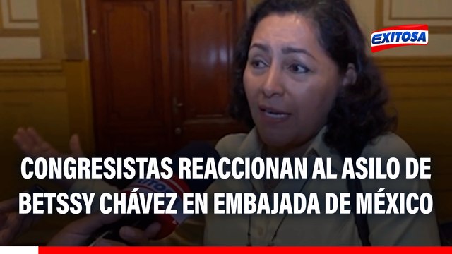 Betssy Chávez asilada en Embajada de México: Congresistas se pronuncian por refugio de expremier