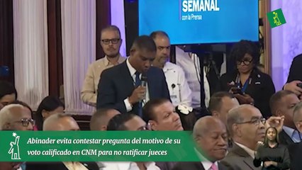 Abinader evita contestar pregunta del motivo de su voto calificado en CNM para no ratificar jueces