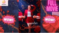 [New] Scarlet Seduction #mydrama - Full Movie | Drama Hub