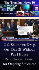 U.S. Shutdown Drags On | Day 28 Without Pay | House Republicans Blamed for Ongoing Stalemate