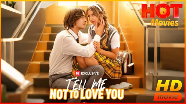 Tell Me Not to Love You | Full Movie HD - New Drama ShortFilms Hot Hannah Lowery Luke Dodge Vera Price Female Romance Drama Young Adult Modern Steamy Teen Romantic USA Campus Villa Contemporary All Ages Childhood Sweetheart Student Servant Secret Lover