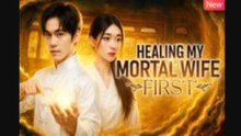 Healing My Mortal Wife First Chinese Drama - English Sub