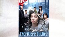 Le Retour de l'Héritière Oubliée Épisodes Complet