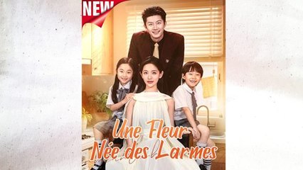 Une Fleur NéE Des Larmes ÉPisodes Complet