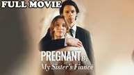 Pregnant By My Sister's Fiancé Full Episode