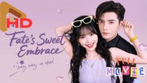 Fate’s Sweet Embrace (2025) - FULL [Eng Sub]