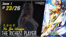 The Richest Player Season 1 EP 23 克金玩家 Ke Jin Wanjia | Donghua - 1080P Cc English