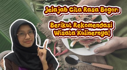 Jelajah Cita Rasa Bogor, Berikut Rekomendasi Wisata Kulinernya!