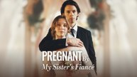 Pregnant By My Sister's Fiancé Full Movie