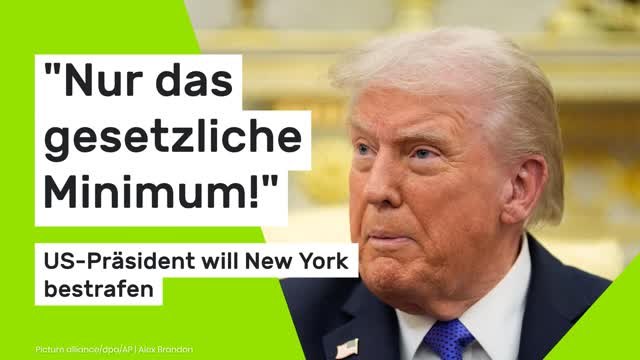 Donald Trump: Nur das gesetzliche Minimum! – US-Präsident will New York bestrafen