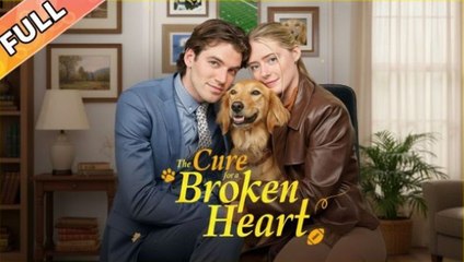 The Cure For A Broken Heart Full Movie _ Dramabox