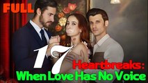 17 Heartbreaks When Love Has No Voice Full Movie - Playlet