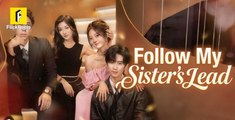 Follow My Sisters Lead Chinese Drama - English Sub (Flickreels)