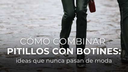 Cómo combinar pitillos con botines ideas que nunca pasan de moda