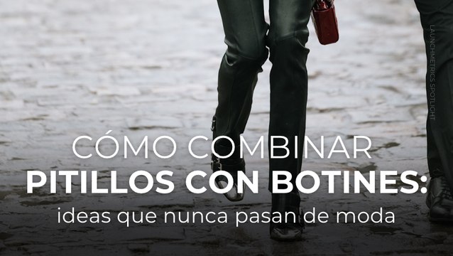Cómo combinar pitillos con botines ideas que nunca pasan de moda