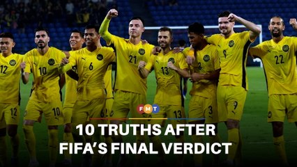 10 truths after Fifa’s final verdict Malaysia can no longer pretend