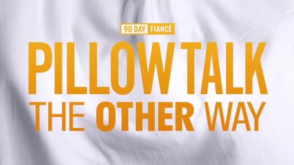 90 Day Fiance Pillow Talk The Other Way S07E09 (2025)