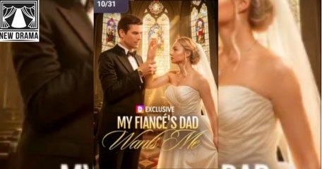 Wanted by My Fiancé’s Father [NEW] - FULL MOVIE 2025 _ DramaWave