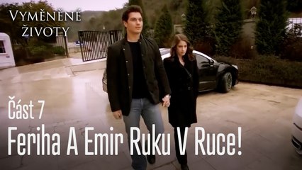Feriha A Emir Ruku V Ruce! - Vyměněné životy  Feriha 7.díl
