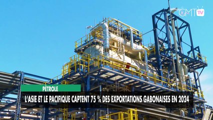 [#Reportage] Pétrole : l’Asie et le Pacifique captent 75 % des exportations gabonaises en 2024