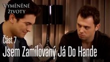 Jsem Zamilovaný Já Do Hande - Vyměněné životy  Feriha 7.díl