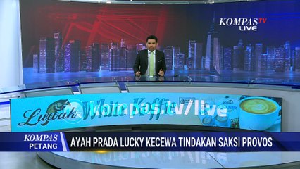 Pecah! Emosi Ayah Prada Lucky di Luar Ruang Sidang Soal Kesaksian Anggota Provos | KOMPAS PETANG