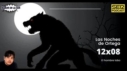 Las Noches de Ortega | 12x08| El hombre lobo