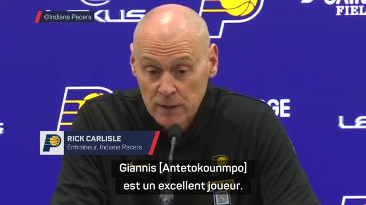 Pacers - Carlisle : “Siakam et Giannis ? Deux d...