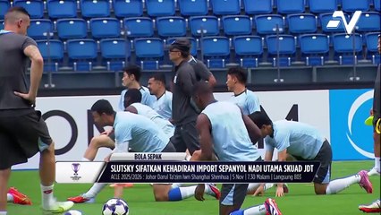 Slutsky sifatkan kehadiran import Sepanyol nadi utama skuad JDT