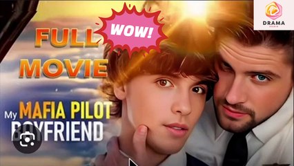 [New] My Mafia Pilot Boyfriend #dramawave - Full Movie | Drama Hub