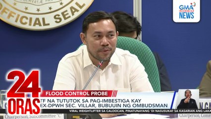 Task Force na tututok sa pag-imbestiga kay ex-DPWH Sec. Villar, bubuuin ng OMBUDSMAN | 24 Oras