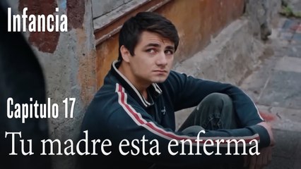 Tu madre esta enferma- İnfancia Episodio 17