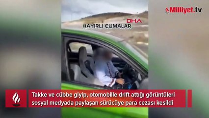 Takke ve cübbe giyip drift attı, para cezası uygulandı